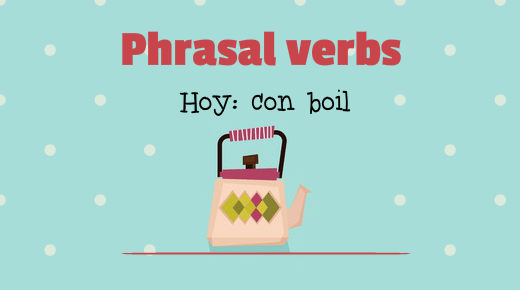 Phrasal Verbs con Boil